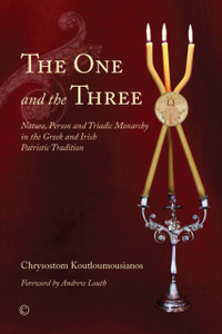The One And The Three: Nature, Person And Triadic Monarchy In The Greek And Irish Patristic Tradition