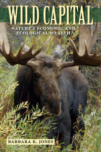 Wild Capital: Nature's Economic and Ecological Wealth