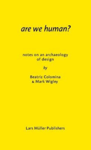 Are We Human? Notes On An Archeology Of Design