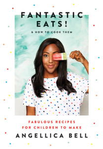 Fantastic Eats!: & How To Cook Them - Fabulous Recipes For Children To Make Fantastic Eats!: & How To Cook Them - Fabulous Recipes For Children To Make