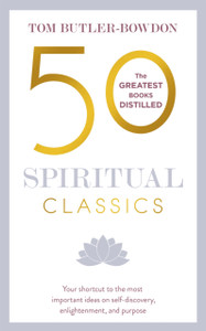 50 Spiritual Classics: Your Shortcut To The Most Important Ideas On Self-Discovery, Enlightenment, And Purpose 50 Spiritual Classics: Your Shortcut To The Most Important Ideas On Self-Discovery, Enlightenment, And Purpose