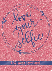 Love Your Selfie (Glitter Devotional): A 52-Week Devotional Love Your Selfie (Glitter Devotional): A 52-Week Devotional