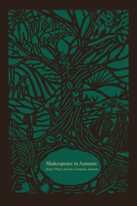 Shakespeare In Autumn (Seasons Edition -- Fall): Select Plays And The Complete Sonnets