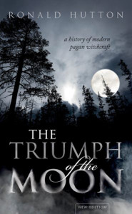 The Triumph Of The Moon: A History Of Modern Pagan Witchcraft - 9780198870371
