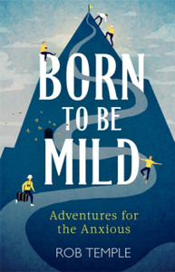 Born To Be Mild: Adventures For The Anxious - 9780751574746 Born To Be Mild: Adventures For The Anxious - 9780751574746