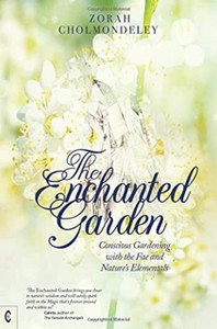 The Enchanted Garden: Conscious Gardening With The Fae And Nature'S Elementals The Enchanted Garden: Conscious Gardening With The Fae And Nature'S Elementals