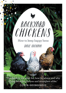 Backyard Chickens: How To Keep Happy Hens Backyard Chickens: How To Keep Happy Hens