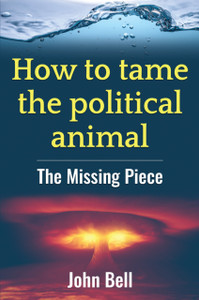 How To Tame The Political Animal:: The Missing Piece