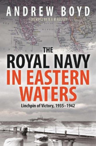 The Royal Navy In Eastern Waters: Linchpin Of Victory 1935 1942 The Royal Navy In Eastern Waters: Linchpin Of Victory 1935 1942