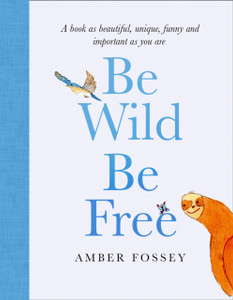 Be Wild, Be Free Be Wild, Be Free