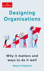 Designing Organisations: Why It Matters And Ways To Do It Well Designing Organisations: Why It Matters And Ways To Do It Well
