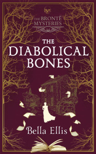 The Diabolical Bones: A Gripping Gothic Mystery Set In Victorian Yorkshire - 9781529389043