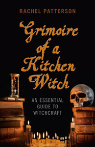 Grimoire Of A Kitchen Witch - An Essential Guide To Witchcraft