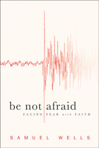 Be Not Afraid: Facing Fear With Faith Be Not Afraid: Facing Fear With Faith