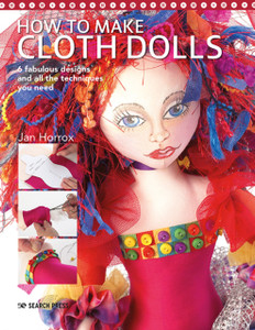 How To Make Cloth Dolls: 6 Fabulous Designs And All The Techniques You Need How To Make Cloth Dolls: 6 Fabulous Designs And All The Techniques You Need
