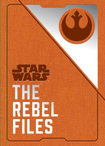 Star Wars - The Rebel Files Star Wars - The Rebel Files