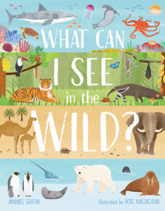 What Can I See In The Wild: Sharing Our Planet, Nature And Habitats