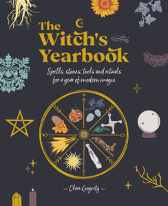 The Witch'S Yearbook: Spells, Stones, Tools And Rituals For A Year Of Modern Magic The Witch'S Yearbook: Spells, Stones, Tools And Rituals For A Year Of Modern Magic