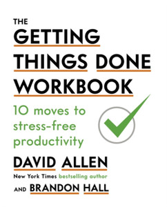 The Getting Things Done Workbook: 10 Moves To Stress-Free Productivity - 9780349424088