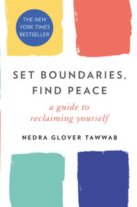 Set Boundaries, Find Peace: A Guide To Reclaiming Yourself