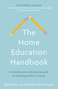 The Home Education Handbook: A comprehensive and practical guide to educating children at home