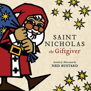 Saint Nicholas The Giftgiver: The History And Legends Of The Real Santa Claus