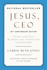 Jesus, Ceo (25Th Anniversary): Using Ancient Wisdom For Visionary Leadership
