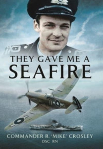 They Gave Me A Seafire They Gave Me A Seafire