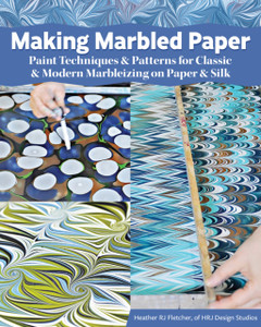 Making Marbled Paper: Paint Techniques & Patterns For Classic & Modern Marbleizing On Paper & Silk