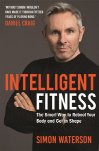 Intelligent Fitness: The Smart Way To Reboot Your Body And Get In Shape (With A Foreword By Daniel Craig) - 9781789294293