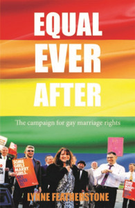 Equal Ever After: The Fight For Same-Sex Marriage - And How I Made It Happen Equal Ever After: The Fight For Same-Sex Marriage - And How I Made It Happen