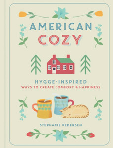 American Cozy: Hygge-Inspired Ways To Create Comfort & Happiness