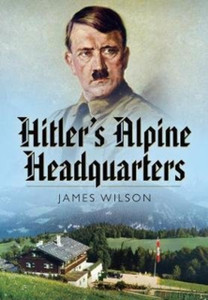 Hitler'S Alpine Headquarters Hitler'S Alpine Headquarters
