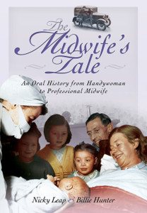 Midwife'S Tale: An Oral History From Handywoman To Professional Midwife
