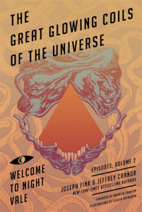 Great Glowing Coils Of The Universe: Welcome To Night Vale Episodes, Volume 2