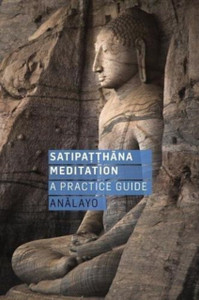 Satipatthana Meditation: A Practice Guide Satipatthana Meditation: A Practice Guide