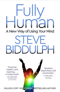 Fully Human: A New Way Of Using Your Mind Fully Human: A New Way Of Using Your Mind