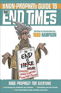 The Non-Prophet's Guide to the End Times: Bible Prophecy for Everyone