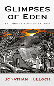 Glimpses Of Eden: Field Notes From The Edge Of Eternity