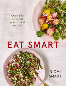 Eat Smart - Over 140 Delicious Plant-Based Recipes Eat Smart - Over 140 Delicious Plant-Based Recipes