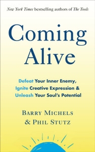 Coming Alive: 4 Tools To Defeat Your Inner Enemy, Ignite Creative Expression And Unleash Your Soul'S Potential