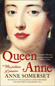 Queen Anne: The Politics Of Passion Queen Anne: The Politics Of Passion