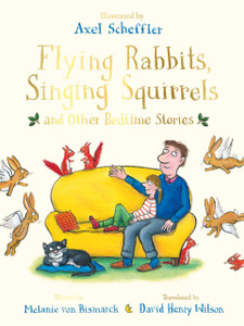 Flying Rabbits, Singing Squirrels And Other Bedtime Stories Flying Rabbits, Singing Squirrels And Other Bedtime Stories