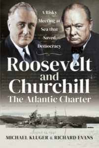 Roosevelt And Churchill The Atlantic Charter: A Risky Meeting At Sea That Saved Democracy Roosevelt And Churchill The Atlantic Charter: A Risky Meeting At Sea That Saved Democracy