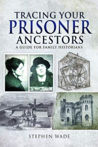 Tracing Your Prisoner Ancestors: A Guide For Family Historians