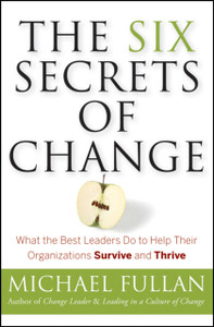 The Six Secrets Of Change: What The Best Leaders Do To Help Their Organizations Survive And Thrive