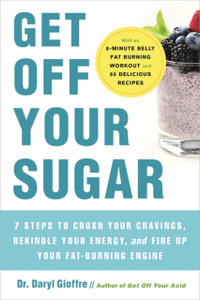 Get Off Your Sugar: Burn The Fat, Crush Your Cravings, And Go From Stress Eating To Strength Eating