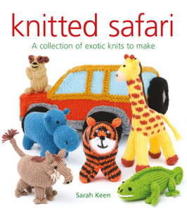 Knitted Safari: A Collection Of Exotic Knits To Make Knitted Safari: A Collection Of Exotic Knits To Make