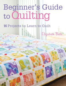 Beginner'S Guide to Quilting: 16 Projects to Learn to Quilt