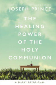 The Healing Power Of The Holy Communion: A 90-Day Devotional The Healing Power Of The Holy Communion: A 90-Day Devotional